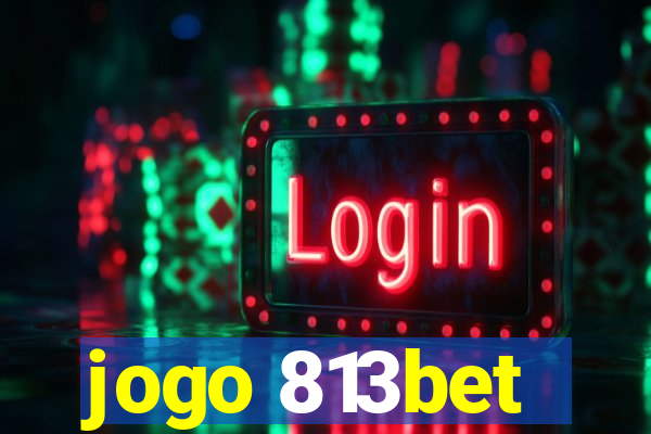 jogo 813bet